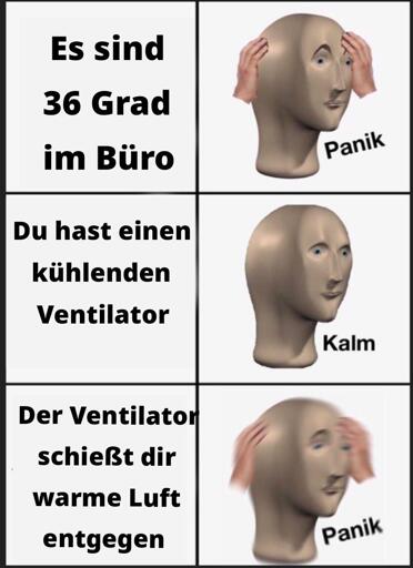 Kalm Panik Kalm Meme Ventilator gegen die Hitze hilft nicht